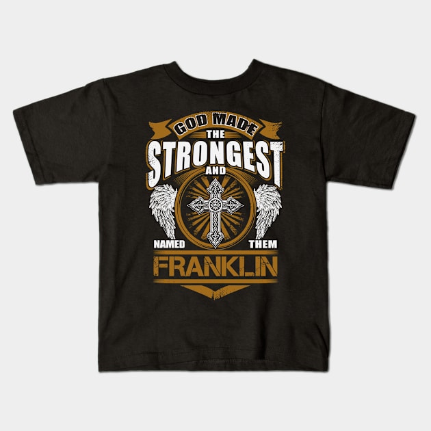 Franklin Name T Shirt - God Found Strongest And Named Them Franklin Gift Item Kids T-Shirt by reelingduvet